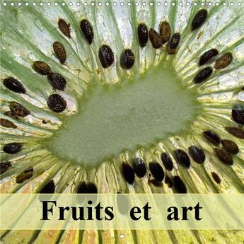 Couverture du livre « Fruits et art calendrier mural 2020 300 300 mm square - structures et couleurs des fru » de Laimgruber Dagm aux éditions Calvendo