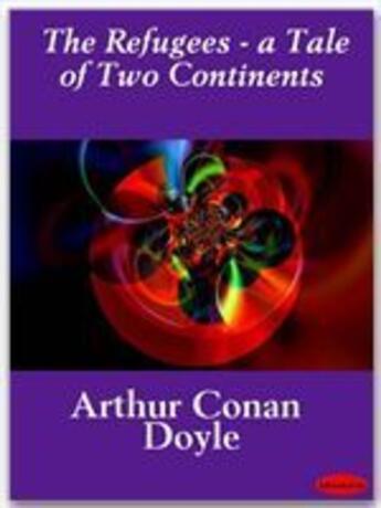 Couverture du livre « The refugees ; a tale of two continents » de Arthur Conan Doyle aux éditions Ebookslib