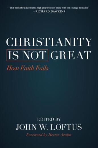 Couverture du livre « Christianity Is Not Great » de Loftus John W aux éditions Prometheus Books