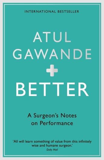 Couverture du livre « BETTER - A SURGEON''S NOTES ON PERFORMANCE » de Atul Gawande aux éditions Profile Books