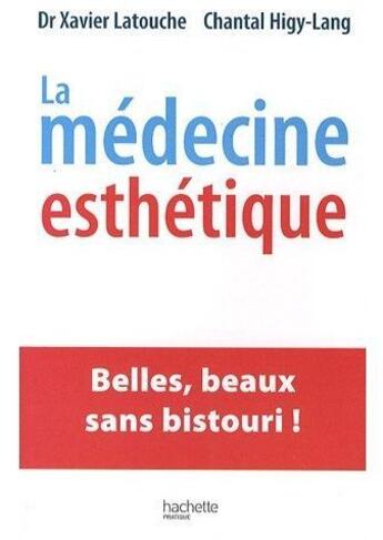 Couverture du livre « La médecine esthétique » de Xavier Latouche et Chantal Higy-Lang aux éditions Hachette Pratique