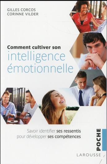 Couverture du livre « Comment cultiver son intelligence émotionnelle » de Gilles Corcos et Corinne Vilder aux éditions Larousse