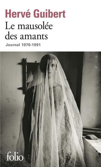 Couverture du livre « Le mausolée des amants ; journal 1976-1991 » de Herve Guibert aux éditions Folio