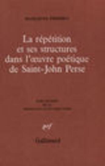 Couverture du livre « La Repetition Et Ses Structures Dans L'Oeuvre De Saint John Perse » de Madeleine Frederic aux éditions Gallimard