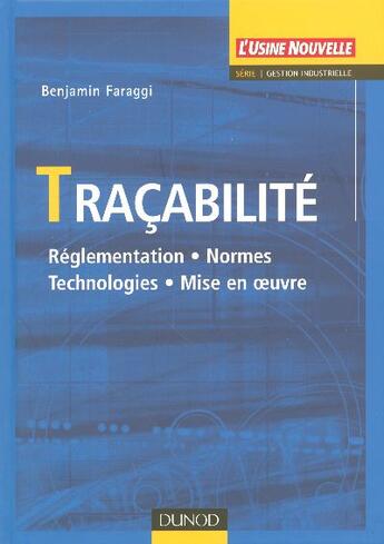 Couverture du livre « Tracabilite - reglementation, normes, technologies, mise en oeuvre » de Benjamin Faraggi aux éditions Dunod