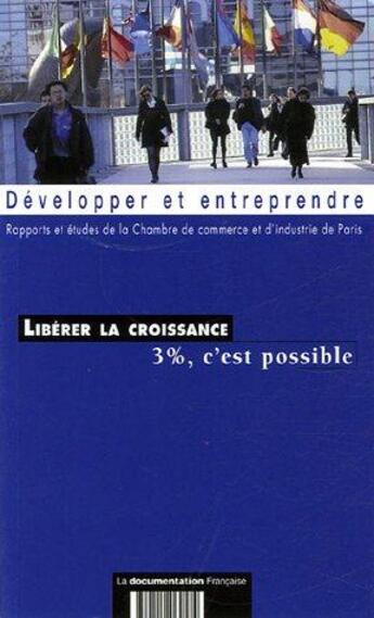 Couverture du livre « Libérer la croissance ; 3% c'est possible » de  aux éditions Documentation Francaise