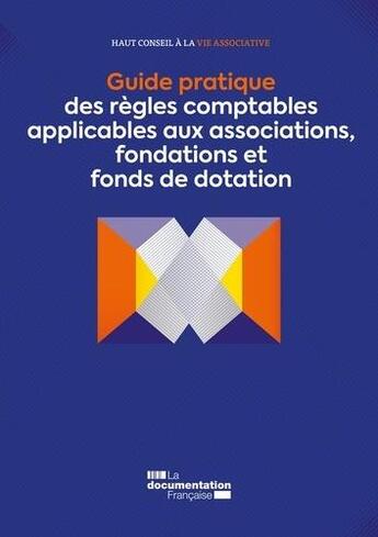 Couverture du livre « Guide pratique des règles comptables applicables aux associations, fondations et fonds de dotation » de  aux éditions Documentation Francaise