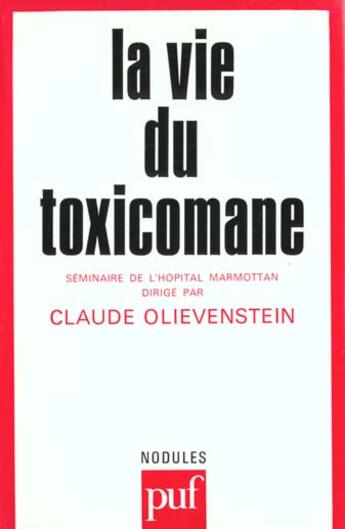 Couverture du livre « La vie du toxicomane » de Claude Olievenstein aux éditions Puf