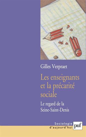 Couverture du livre « Les enseignants et la precarite sociale - le regard de la seine-saint-denis » de Verpraet/Gilles aux éditions Puf