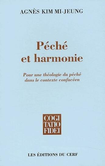 Couverture du livre « Péché et harmonie ; pour une théologie du péché en contexte confucéen » de Agnes Kim Mi-Jeung aux éditions Cerf