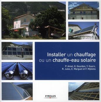 Couverture du livre « Installer un chauffage ou un chauffe-eau solaire » de  aux éditions Eyrolles