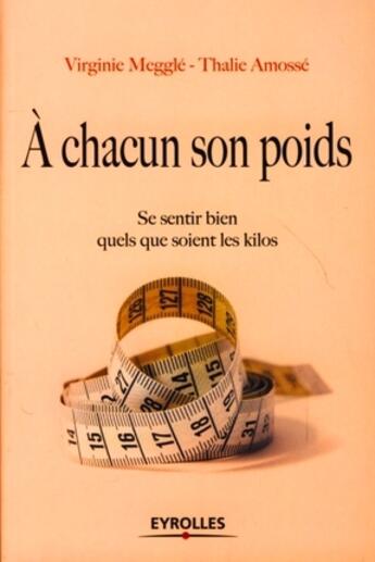 Couverture du livre « À chacun son poids ; se sentir bien quels que soient les kilos » de Meggle/Amosse aux éditions Eyrolles