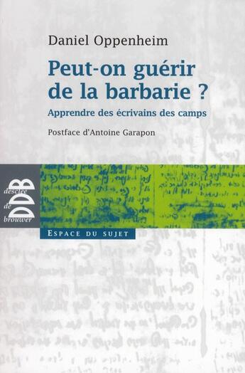 Couverture du livre « Peut-on guérir de la barbarie ? » de Daniel Oppenheim aux éditions Desclee De Brouwer