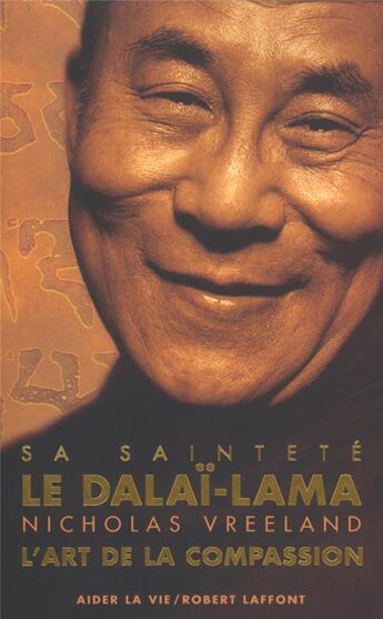 Couverture du livre « L'art de la compassion » de Dalai-Lama et Nicholas Vreeland aux éditions Robert Laffont