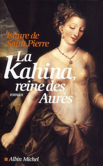 Couverture du livre « La Kahina, reine des Aurès » de Isaure De Saint Pierre aux éditions Albin Michel