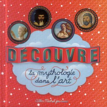 Couverture du livre « Découvre l'art à travers la mythologie » de Caroline Desnoettes aux éditions Albin Michel