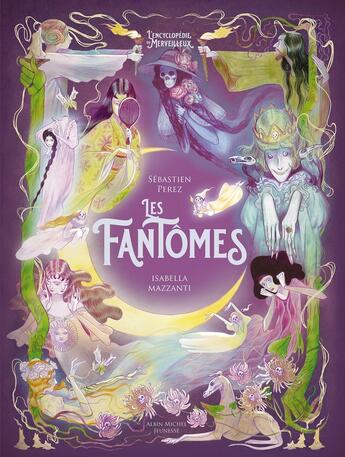 Couverture du livre « L'Encyclopédie du Merveilleux Tome 5 : Les Fantômes » de Sebastien Perez et Isa Bancewicz aux éditions Albin Michel