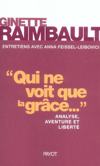 Couverture du livre « Qui ne voit que la grâce? » de Ginette Raimbault et Feissel-Lebovici Anna aux éditions Payot