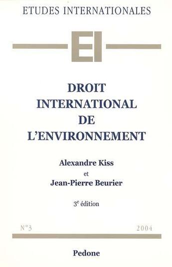 Couverture du livre « Droit international de l'environnement (3e édition) » de Alexandre Kiss et Jean-Pierre Beurier aux éditions Pedone