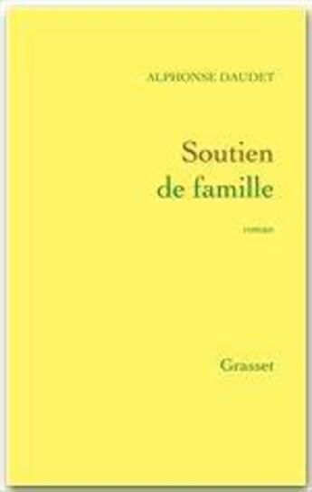 Couverture du livre « Soutien de famille » de Alphonse Daudet aux éditions Grasset Et Fasquelle