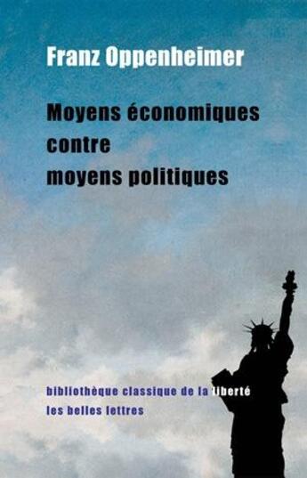 Couverture du livre « Moyens économiques contre moyens politiques » de Franz Oppenheimer aux éditions Belles Lettres