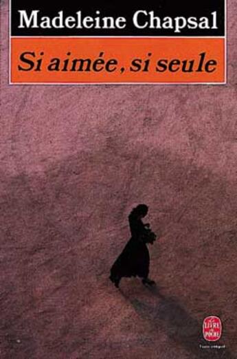 Couverture du livre « Si aimee, si seule » de Chapsal-M aux éditions Le Livre De Poche