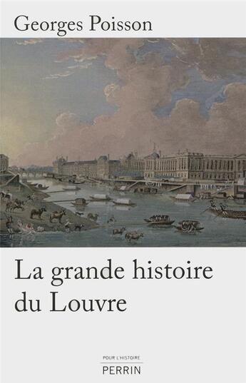 Couverture du livre « La grande histoire du Louvre » de Georges Poisson aux éditions Perrin