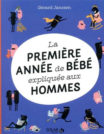 Couverture du livre « La première année de bébé expliquée aux hommes » de Gerard Janssen aux éditions Solar