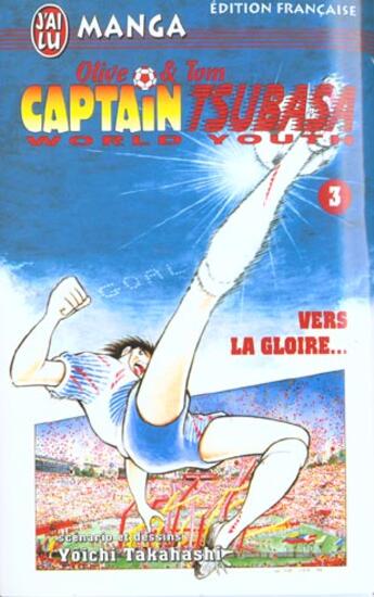 Couverture du livre « Olive et Tom ; Captain Tsubasa - world youth T.3 ; vers la gloire... » de Yoichi Takahashi aux éditions J'ai Lu