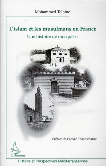 Couverture du livre « Islam et les musulmans en France ; une histoire des mosquées » de Mohammed Telhine aux éditions L'harmattan