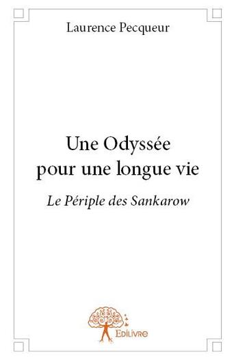 Couverture du livre « Une odyssée pour une longue vie » de Laurence Pecqueur aux éditions Edilivre