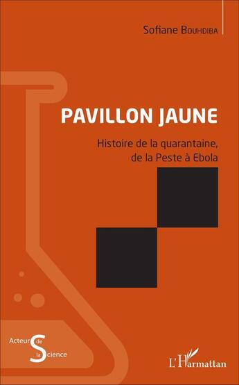 Couverture du livre « Pavillon jaune ; histoire de la quarantaine, de la peste à Ebola » de Sofiane Boudhiba aux éditions L'harmattan