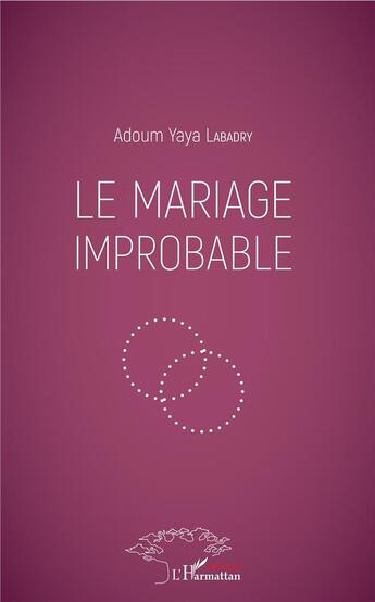 Couverture du livre « Le mariage improbable » de Adoum Yaya Labadry aux éditions L'harmattan