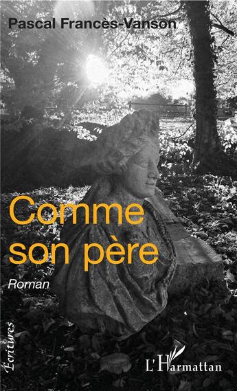 Couverture du livre « Comme son père » de Pascal Frances-Vanson aux éditions L'harmattan