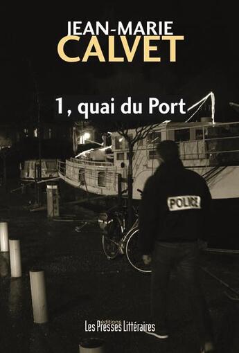 Couverture du livre « 1, quai du Port » de Jean-Marie Calvet aux éditions Presses Litteraires