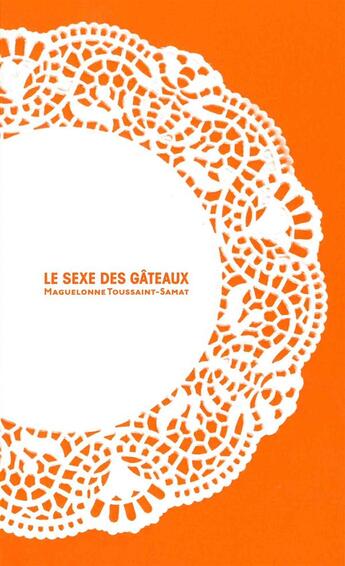 Couverture du livre « Le sexe de gâteaux » de Maguelone Toussaint-Samat aux éditions Les Editions De L'epure