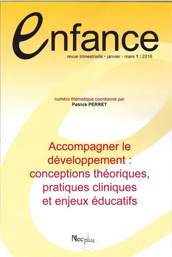 Couverture du livre « Revue enfance 2016 t.1 ; accompagner le developpement : conceptions théoriques, pratiques cliniques et enjeux éducatifs » de  aux éditions Puf