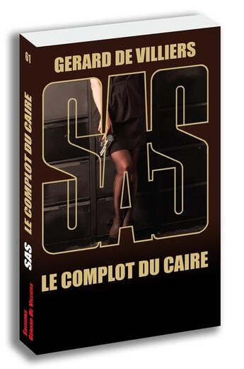 Couverture du livre « SAS Tome 61 : Le complot du Caire » de Gerard De Villiers aux éditions Sas