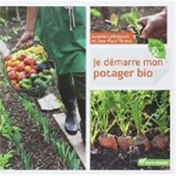 Couverture du livre « Je démarre mon potager bio » de Jean-Paul Thorez et Sandra Lefrancois aux éditions Terre Vivante