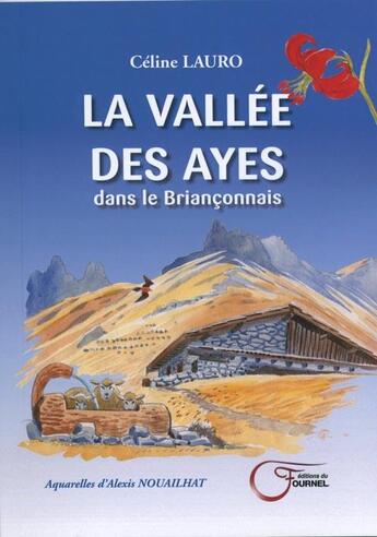 Couverture du livre « La vallée des Ayes dans le Briançonnais » de Alexis Nouailhat et Celine Lauro aux éditions Fournel