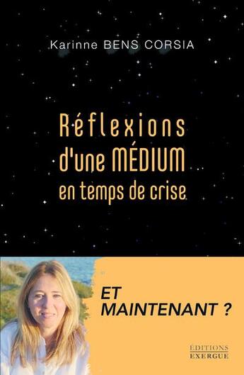 Couverture du livre « Réflexions d'une médium en temps de crise » de Karinne Bens Corsia aux éditions Exergue