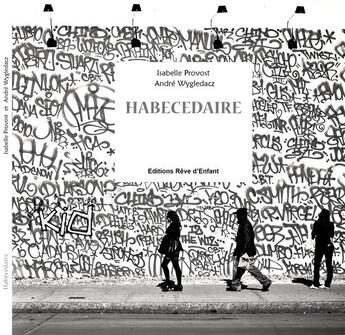 Couverture du livre « Habécédaire » de Isabelle Provost et Andre Wygledacz aux éditions Reve D'enfant