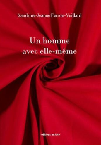 Couverture du livre « Un homme avec elle-même » de Sandrine-Jeanne Ferron-Veillard aux éditions Unicite