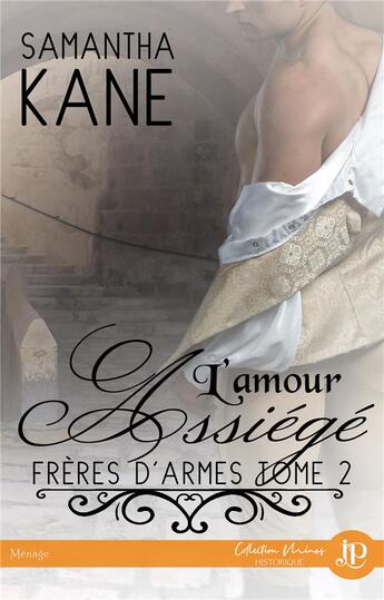 Couverture du livre « Frères d'armes t.2 ; l'amour assiégé » de Samantha Kane aux éditions Juno Publishing