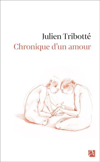 Couverture du livre « Chronique d'un amour » de Julien Tribotte aux éditions Anne Carriere