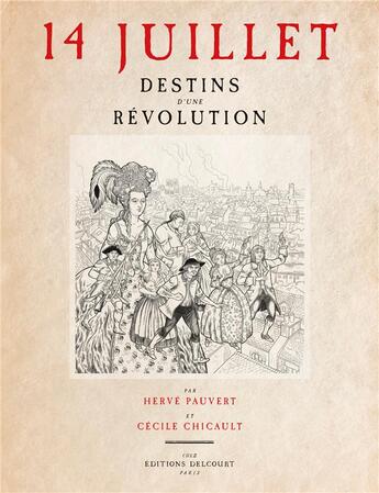 Couverture du livre « 14 juillet : destins d'une révolution » de Herve Pauvert et Cécile Chicault aux éditions Delcourt