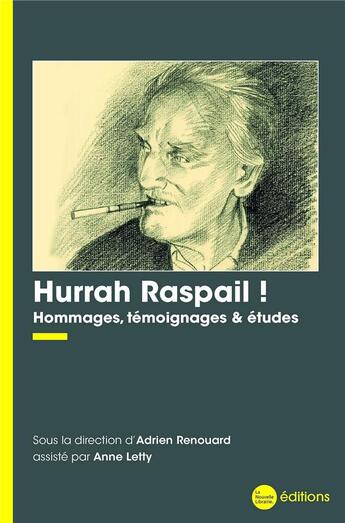 Couverture du livre « Hurrah Raspail ! hommages, témoignages & études » de Adrien Renouard et Anne Letty et Collectif aux éditions La Nouvelle Librairie