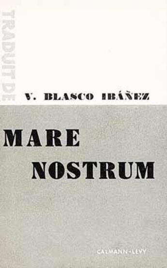 Couverture du livre « Mare nostrum » de Vicente Blasco Ibanez aux éditions Calmann-levy