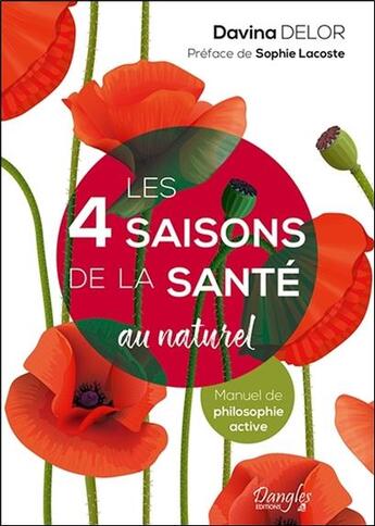 Couverture du livre « Les 4 saisons de la santé au naturel ; manuel de philosophie active » de Davina Delor aux éditions Dangles