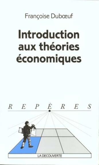 Couverture du livre « Introduction aux theories economiques » de Duboeuf Francoise aux éditions La Decouverte